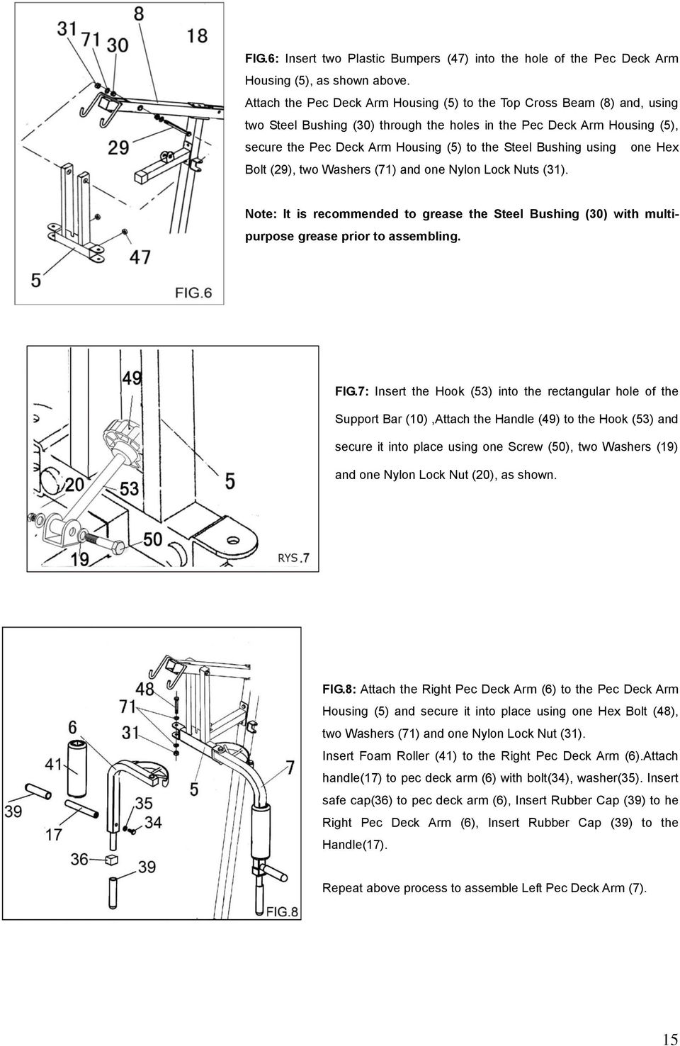 Bushing using one Hex Bolt (29), two Washers (71) and one Nylon Lock Nuts (31). Note: It is recommended to grease the Steel Bushing (30) with multipurpose grease prior to assembling. FIG.