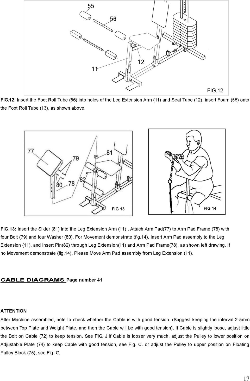 14), Insert Arm Pad assembly to the Leg Extension (11), and Insert Pin(82) through Leg Extension(11) and Arm Pad Frame(78), as shown left drawing. If no Movement demonstrate (fig.