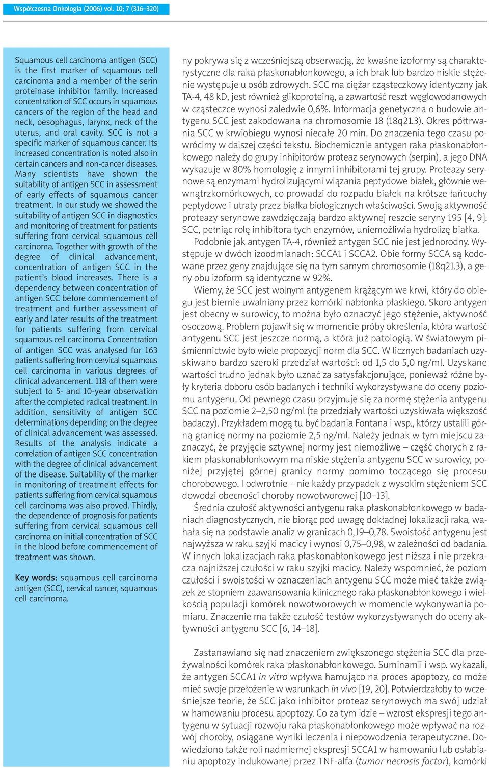 Its increased concentration is noted also in certain cancers and non-cancer diseases.