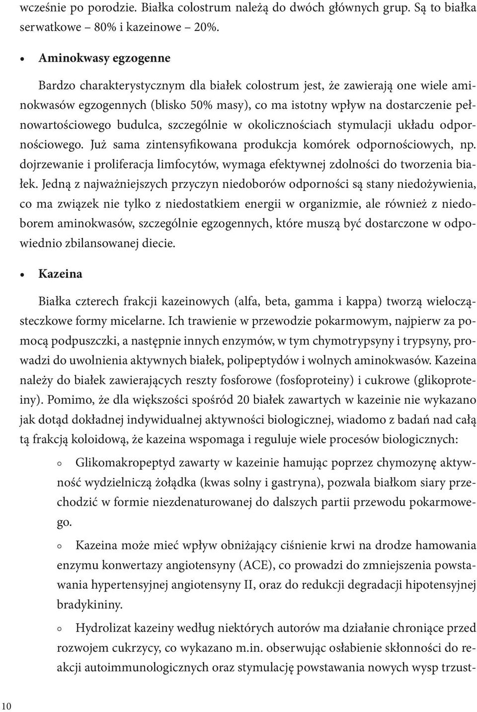 budulca, szczególnie w okolicznościach stymulacji układu odpornościowego. Już sama zintensyfikowana produkcja komórek odpornościowych, np.