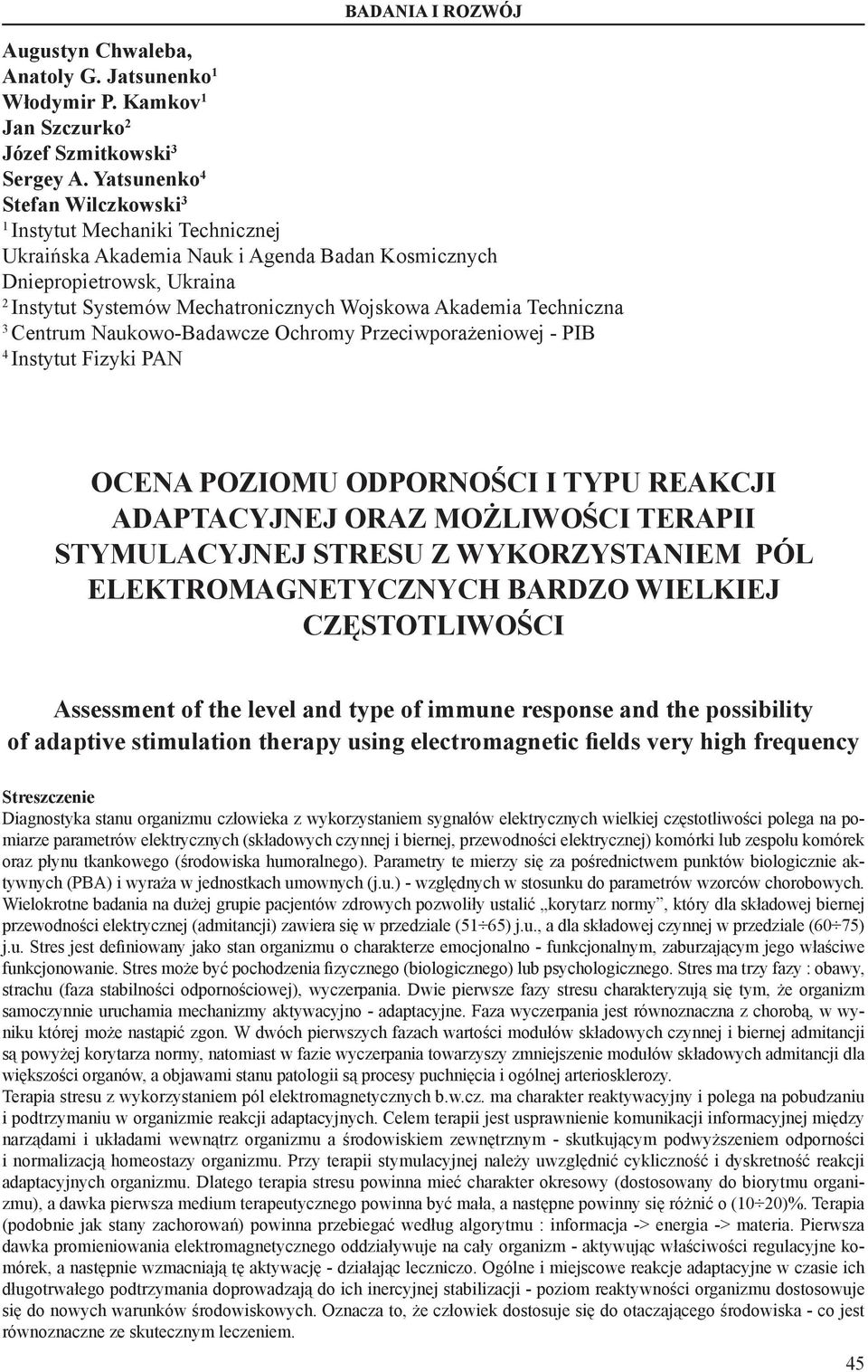 Techniczna 3 Centrum Naukowo-Badawcze Ochromy Przeciwporażeniowej - PIB 4 Instytut Fizyki PAN BADANIA I ROZWÓJ OCENA POZIOMU ODPORNOŚCI I TYPU REAKCJI ADAPTACYJNEJ ORAZ MOŻLIWOŚCI TERAPII