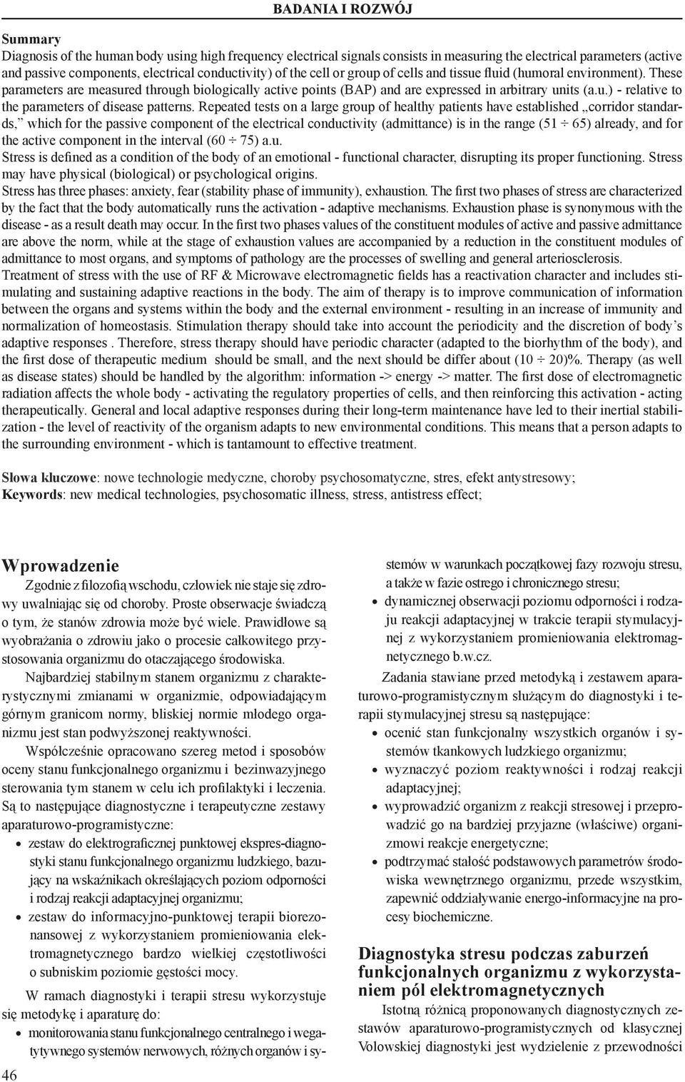 Repeated tests on a large group of healthy patients have established corridor standards, which for the passive component of the electrical conductivity (admittance) is in the range (51 65) already,