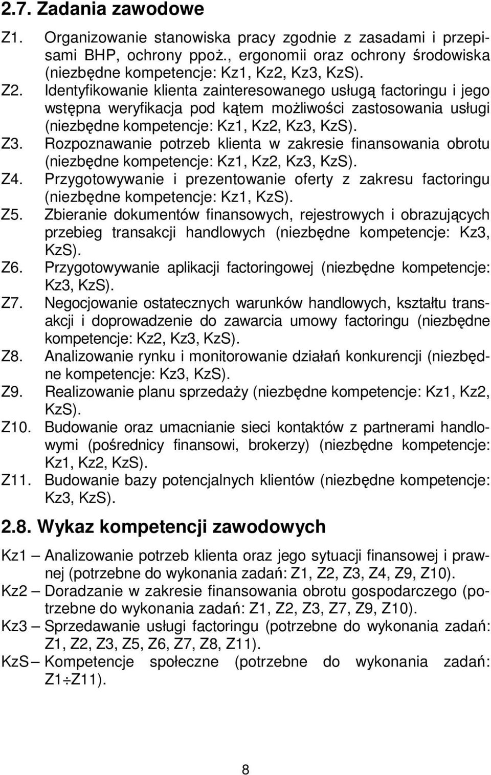 Rozpoznawanie potrzeb klienta w zakresie finansowania obrotu (niezbędne kompetencje: Kz1, Kz2, Kz3, KzS). Z4.