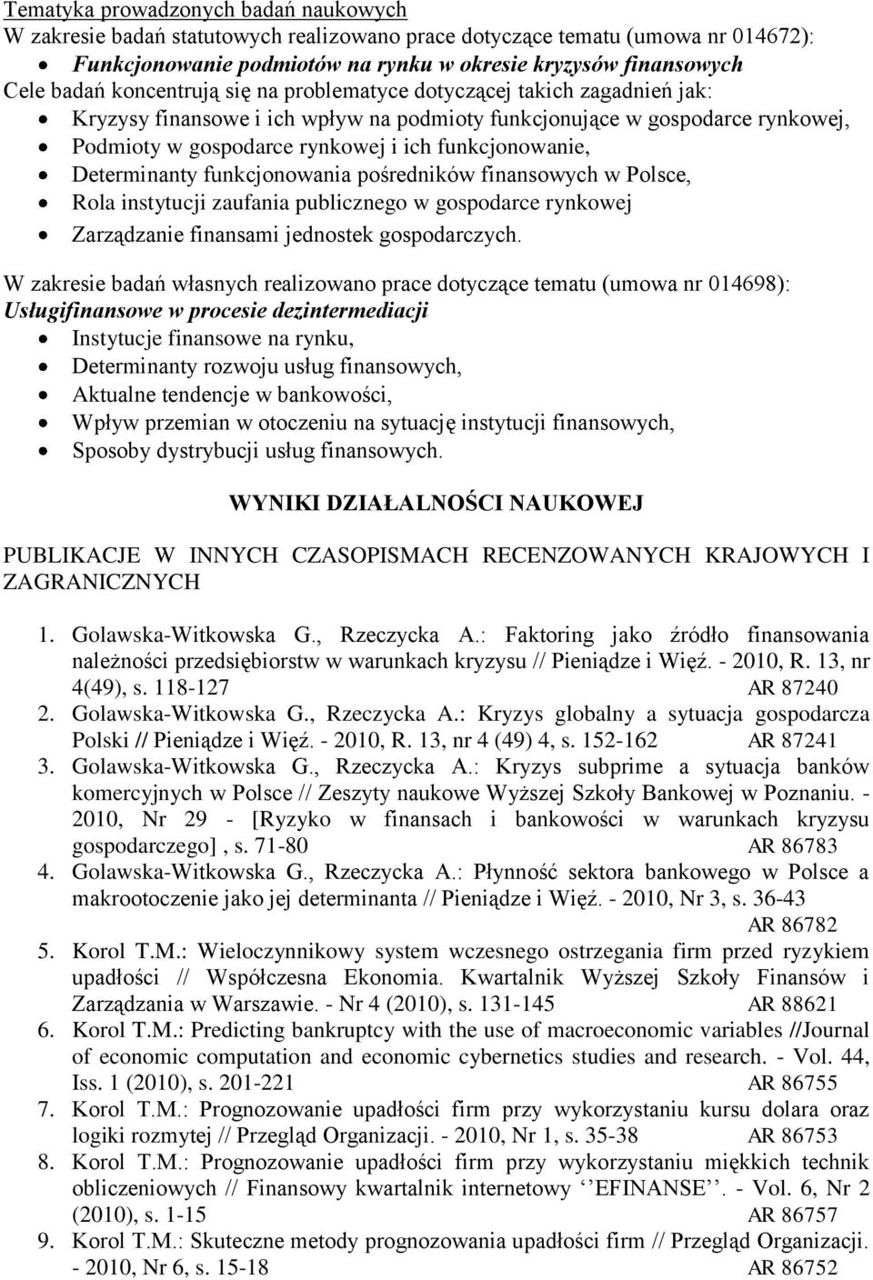 Determinanty funkcjonowania pośredników finansowych w Polsce, Rola instytucji zaufania publicznego w gospodarce rynkowej Zarządzanie finansami jednostek gospodarczych.