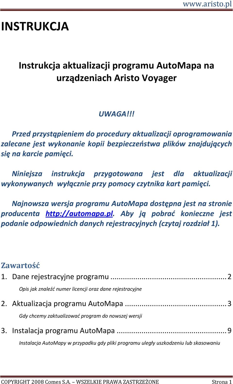 Niniejsza instrukcja przygotowana jest dla aktualizacji wykonywanych wyłącznie przy pomocy czytnika kart pamięci.