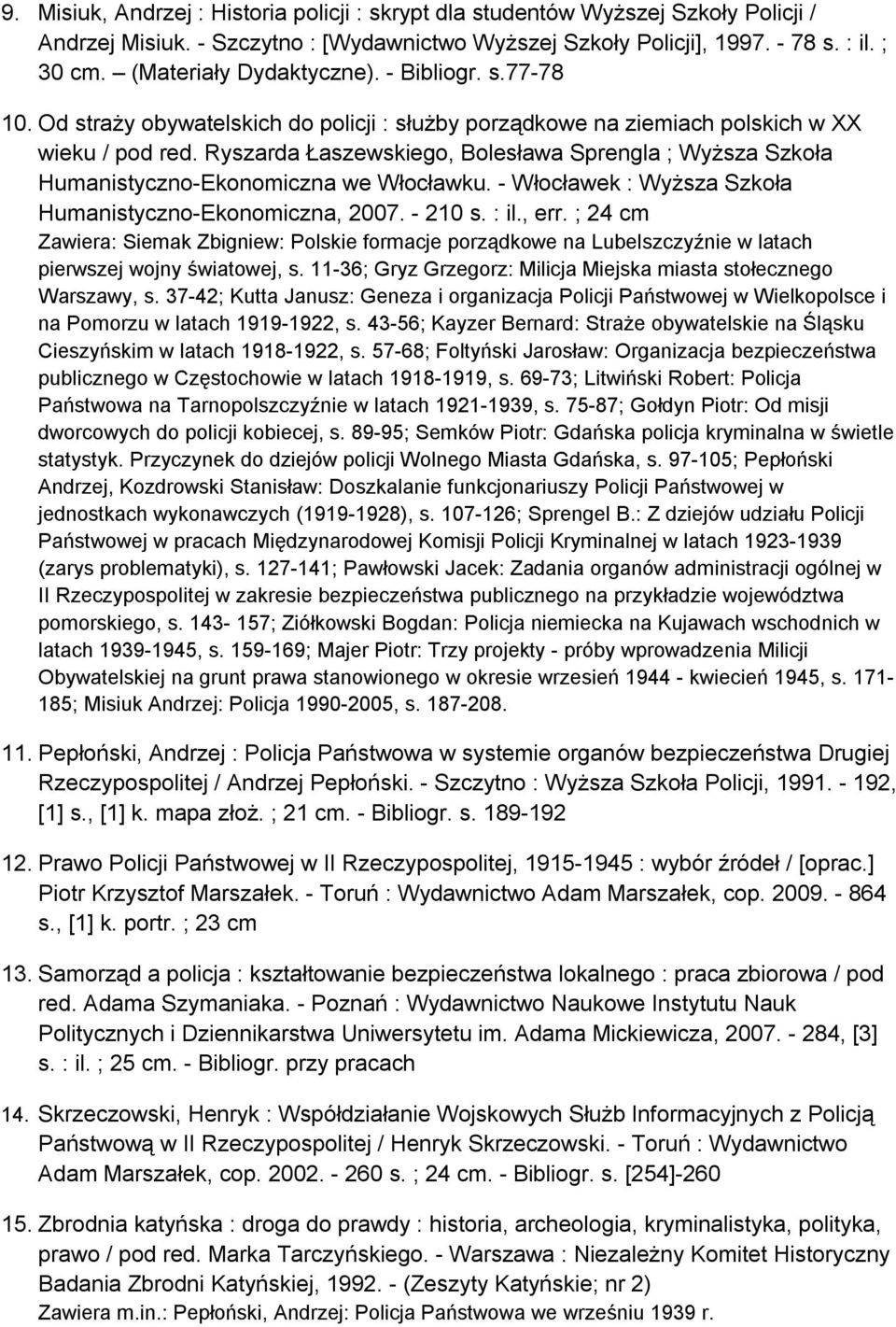 Ryszarda Łaszewskiego, Bolesława Sprengla ; Wyższa Szkoła Humanistyczno-Ekonomiczna we Włocławku. - Włocławek : Wyższa Szkoła Humanistyczno-Ekonomiczna, 2007. - 210 s. : il., err.