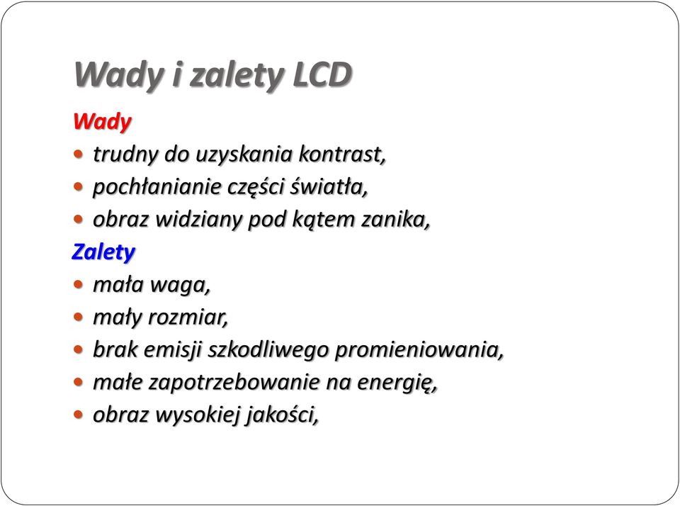zanika, Zalety mała waga, mały rozmiar, brak emisji