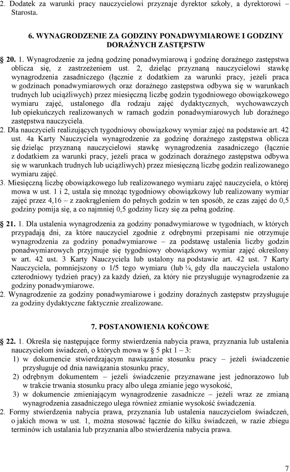 2, dzieląc przyznaną nauczycielowi stawkę wynagrodzenia zasadniczego (łącznie z dodatkiem za warunki pracy, jeżeli praca w godzinach ponadwymiarowych oraz doraźnego zastępstwa odbywa się w warunkach