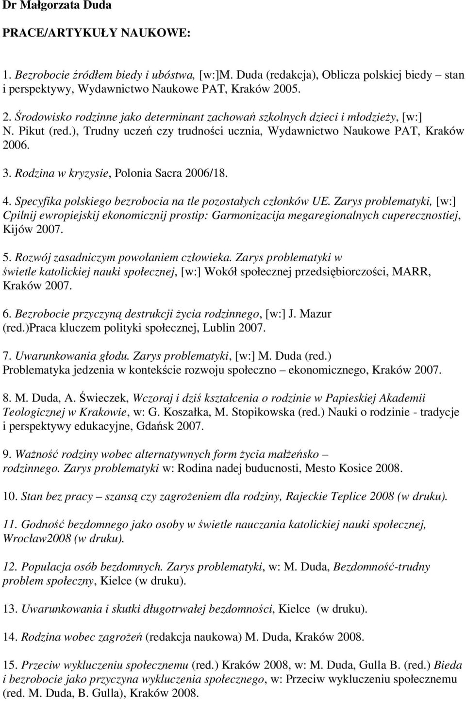 Rodzina w kryzysie, Polonia Sacra 2006/18. 4. Specyfika polskiego bezrobocia na tle pozostałych członków UE.