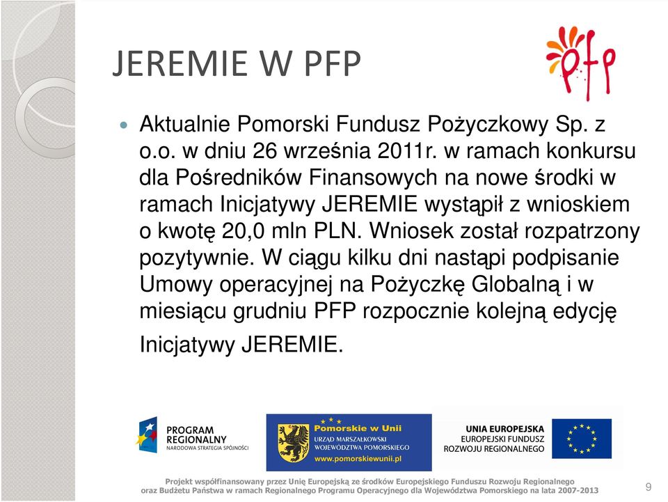 wnioskiem o kwotę 20,0 mln PLN. Wniosek został rozpatrzony pozytywnie.