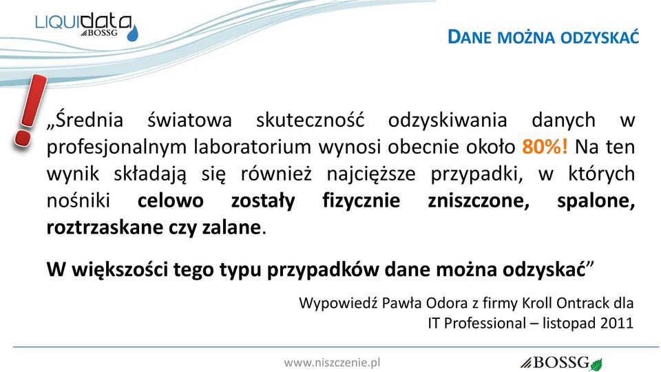 Na ten wynik składają się również najcięższe przypadki, w których nośniki celowo zostały fizycznie