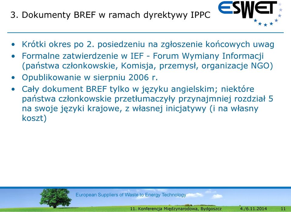 członkowskie, Komisja, przemysł, organizacje NGO) Opublikowanie w sierpniu 2006 r.