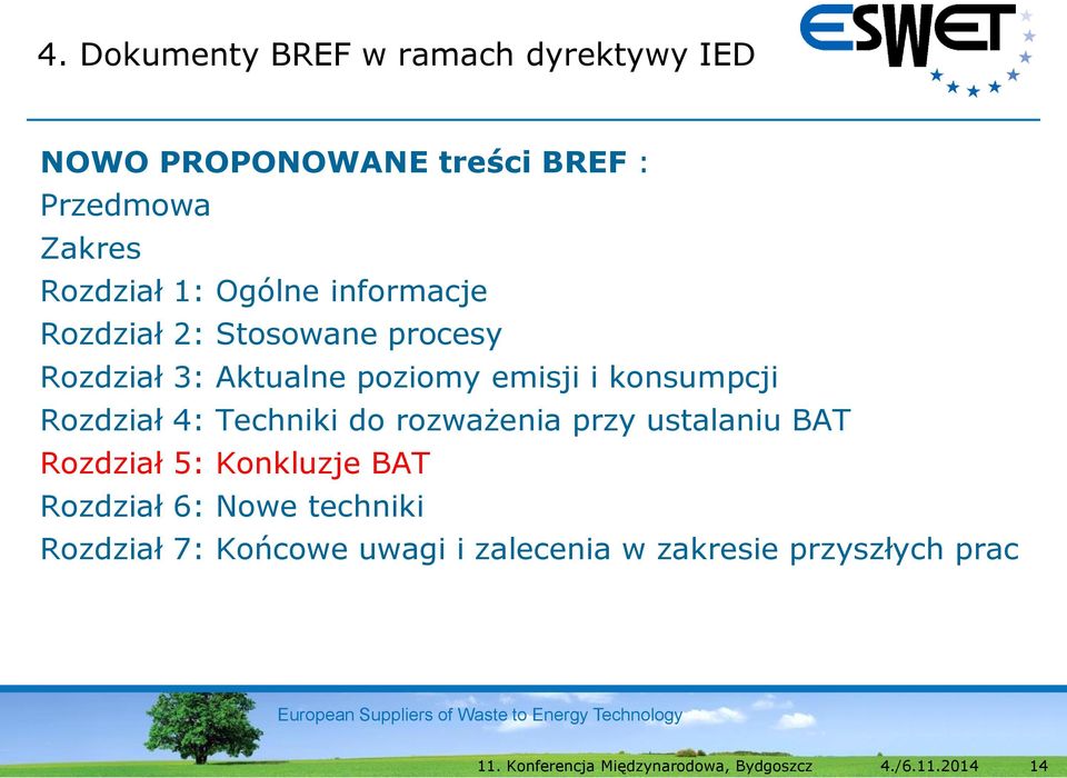 emisji i konsumpcji Rozdział 4: Techniki do rozważenia przy ustalaniu BAT Rozdział 5: