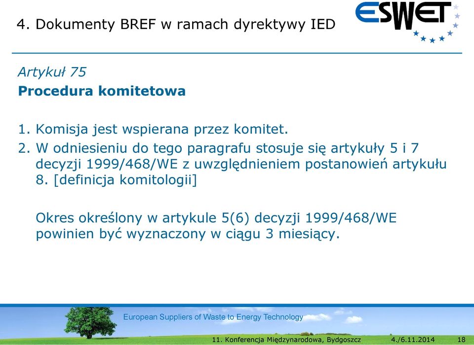 W odniesieniu do tego paragrafu stosuje się artykuły 5 i 7 decyzji 1999/468/WE z