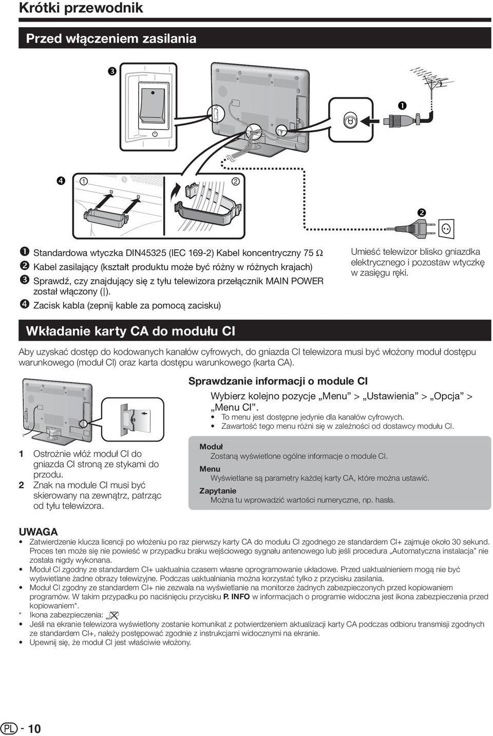 Zacisk kabla (zepnij kable za pomocą zacisku) Umieść telewizor blisko gniazdka elektrycznego i pozostaw wtyczkę w zasięgu ręki.