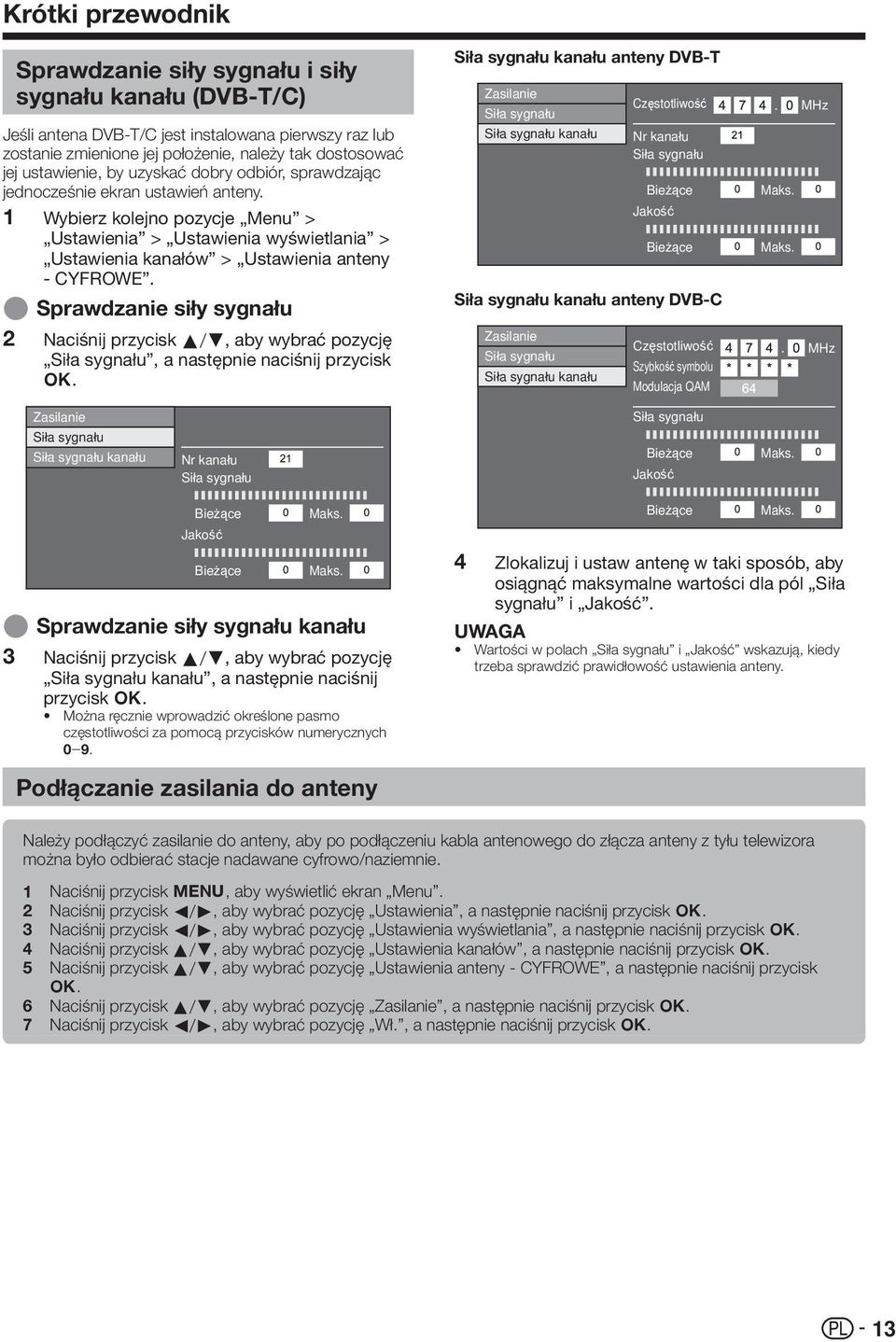1 Wybierz kolejno pozycje Menu > Ustawienia > Ustawienia wyświetlania > Ustawienia kanałów > Ustawienia anteny - CYFROWE.