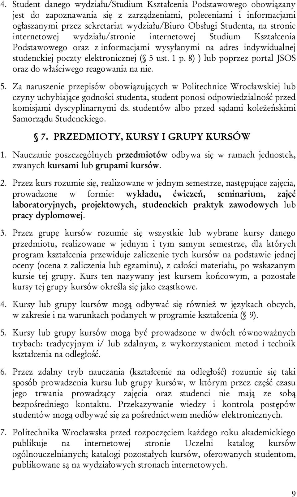 8) ) lub poprzez portal JSOS oraz do właściwego reagowania na nie. 5.