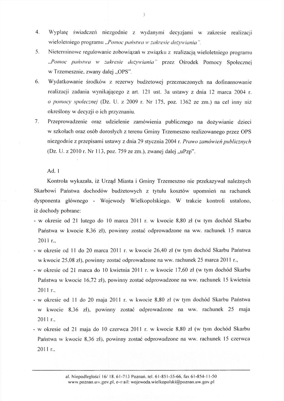 Wydatkowanie środków z rezerwy budżetowej przeznaczonych na dofinansowanie realizacji zadania wynikającego z art. 121 ust. 3a ustawy z dnia 12 marca 2004 r. o pomocy społecznej (Dz. U. z 2009 r.