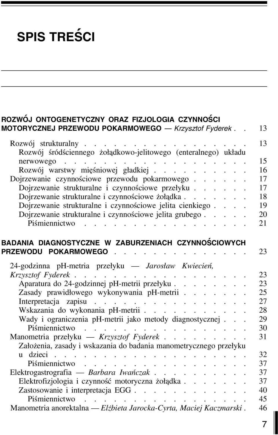 ..... 17 Dojrzewanie strukturalne i czynnościowe przełyku...... 17 Dojrzewanie strukturalne i czynnościowe żołądka....... 18 Dojrzewanie strukturalne i czynnościowe jelita cienkiego.