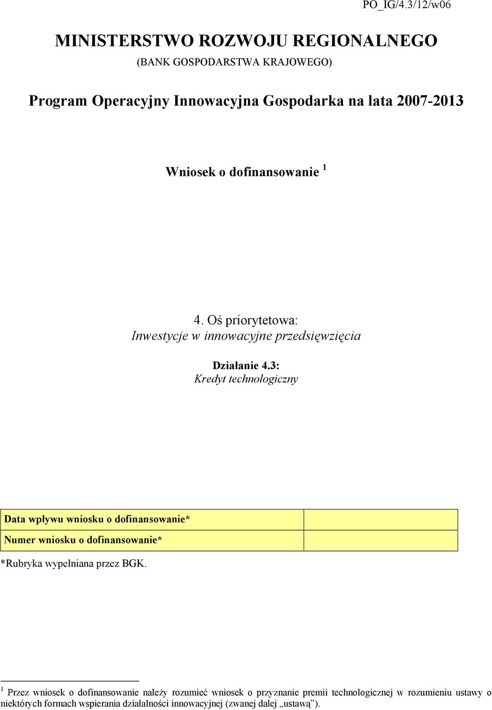 Oś priorytetowa: Inwestycje w innowacyjne przedsięwzięcia Działanie 4.