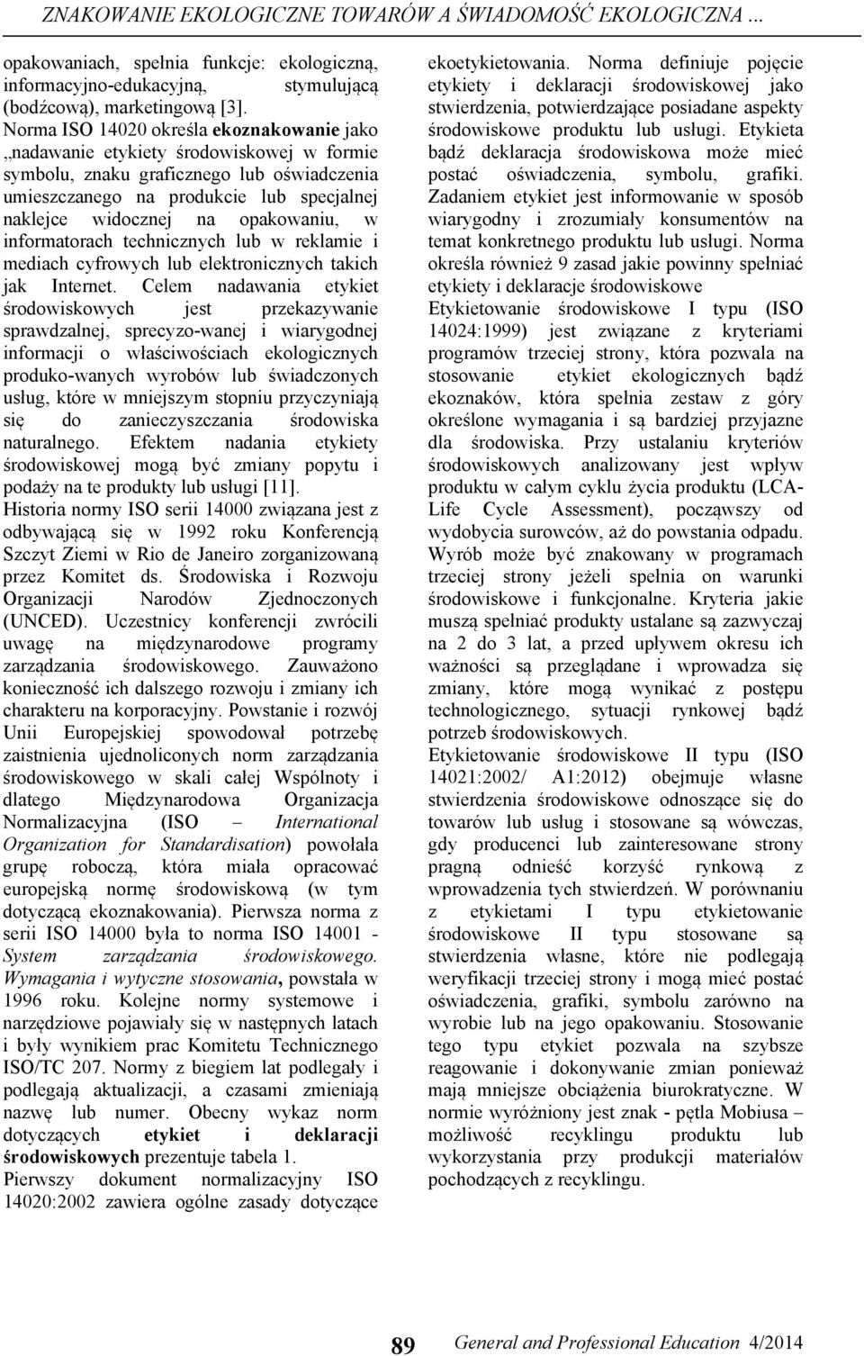 opakowaniu, w informatorach technicznych lub w reklamie i mediach cyfrowych lub elektronicznych takich jak Internet.
