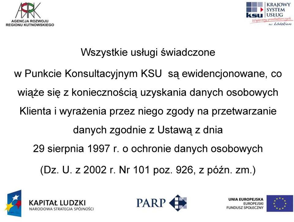 przez niego zgody na przetwarzanie danych zgodnie z Ustawą z dnia 29 sierpnia