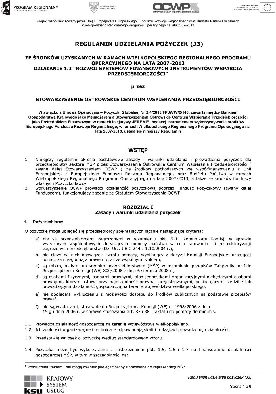 4/2013/FPJWW/2/146, zawartą między Bankiem Gospodarstwa Krajowego jako Menadżerem a Stowarzyszeniem Ostrowskie Centrum Wspierania Przedsiębiorczości jako Pośrednikiem Finansowym w ramach Inicjatywy