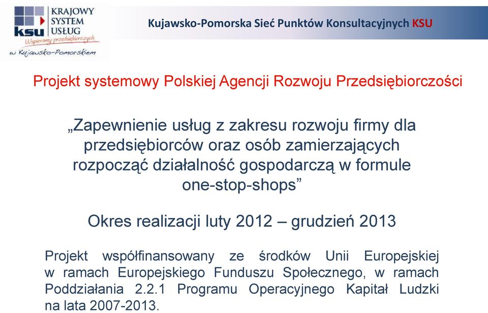 realizacji luty 2012 grudzień 2013 Projekt współfinansowany ze środków Unii Europejskiej w ramach