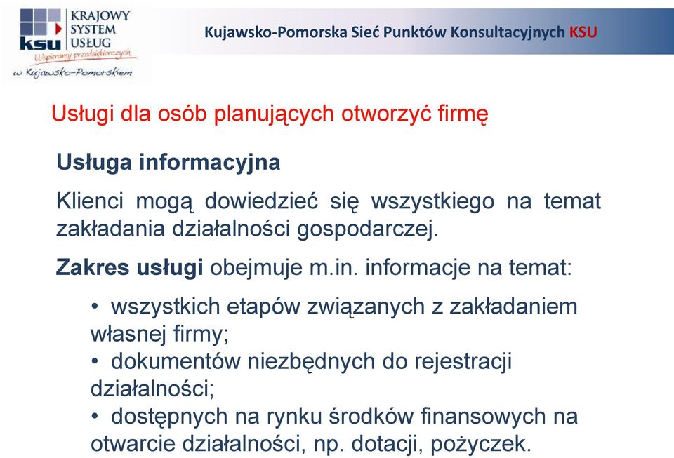 informacje na temat: wszystkich etapów związanych z zakładaniem własnej firmy; dokumentów