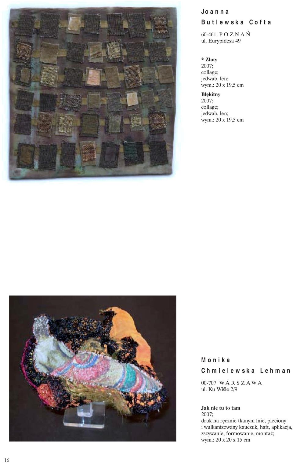 : 20 x 19,5 cm Monika Chmielewska Lehman 00-707 W A R S Z A W A ul.