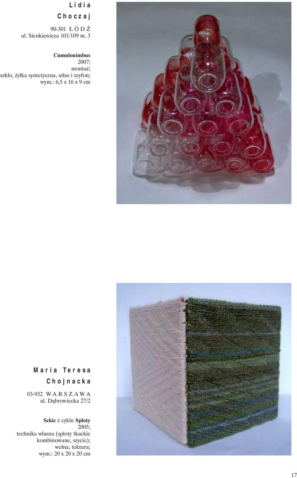: 6,5 x 16 x 9 cm Maria Teresa Chojnacka 03-932 W A R S Z AWA ul.