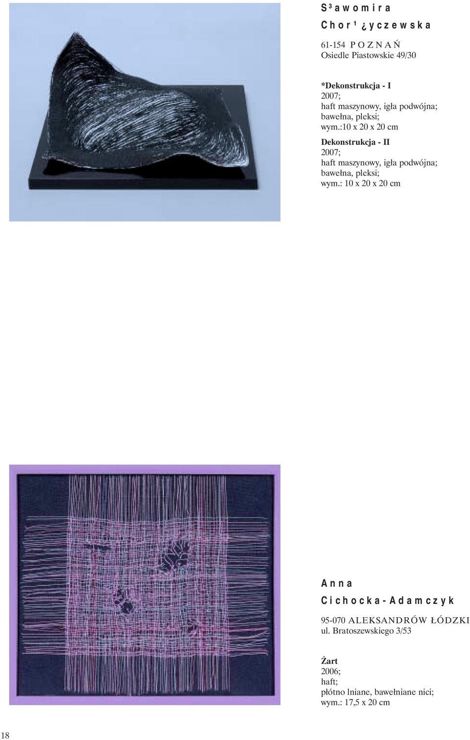 :10 x 20 x 20 cm Dekonstrukcja - II haft : 10 x 20 x 20 cm Anna Cichocka-Adamczyk 95-070