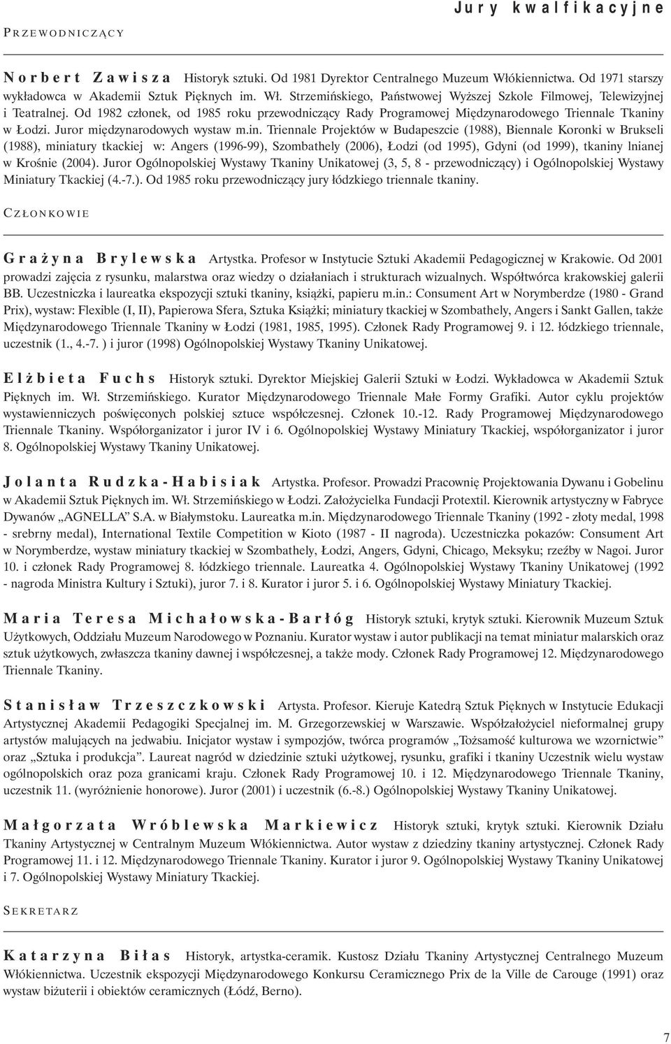 w Łodzi. Juror międzynarodowych wystaw m.in.
