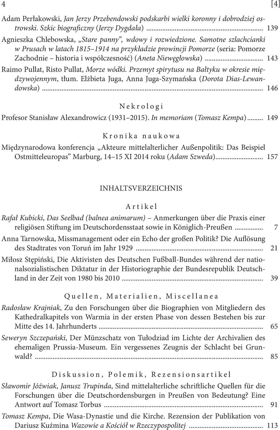 .. 143 Raimo Pullat, Risto Pullat, Morze wódki. Przemyt spirytusu na Bałtyku w okresie międzywojennym, tłum. Elżbieta Juga, Anna Juga-Szymańska (Dorota Dias-Lewandowska).