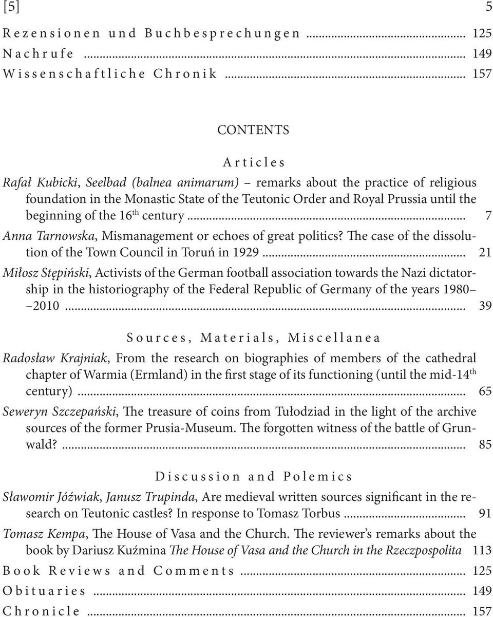 of the 16 th century... 7 Anna Tarnowska, Mismanagement or echoes of great politics? The case of the dissolution of the Town Council in Toruń in 1929.