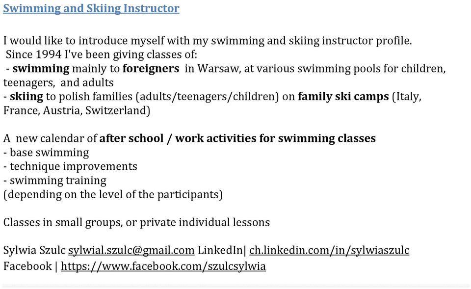 (adults/teenagers/children) on family ski camps (Italy, France, Austria, Switzerland) A new calendar of after school / work activities for swimming classes base swimming