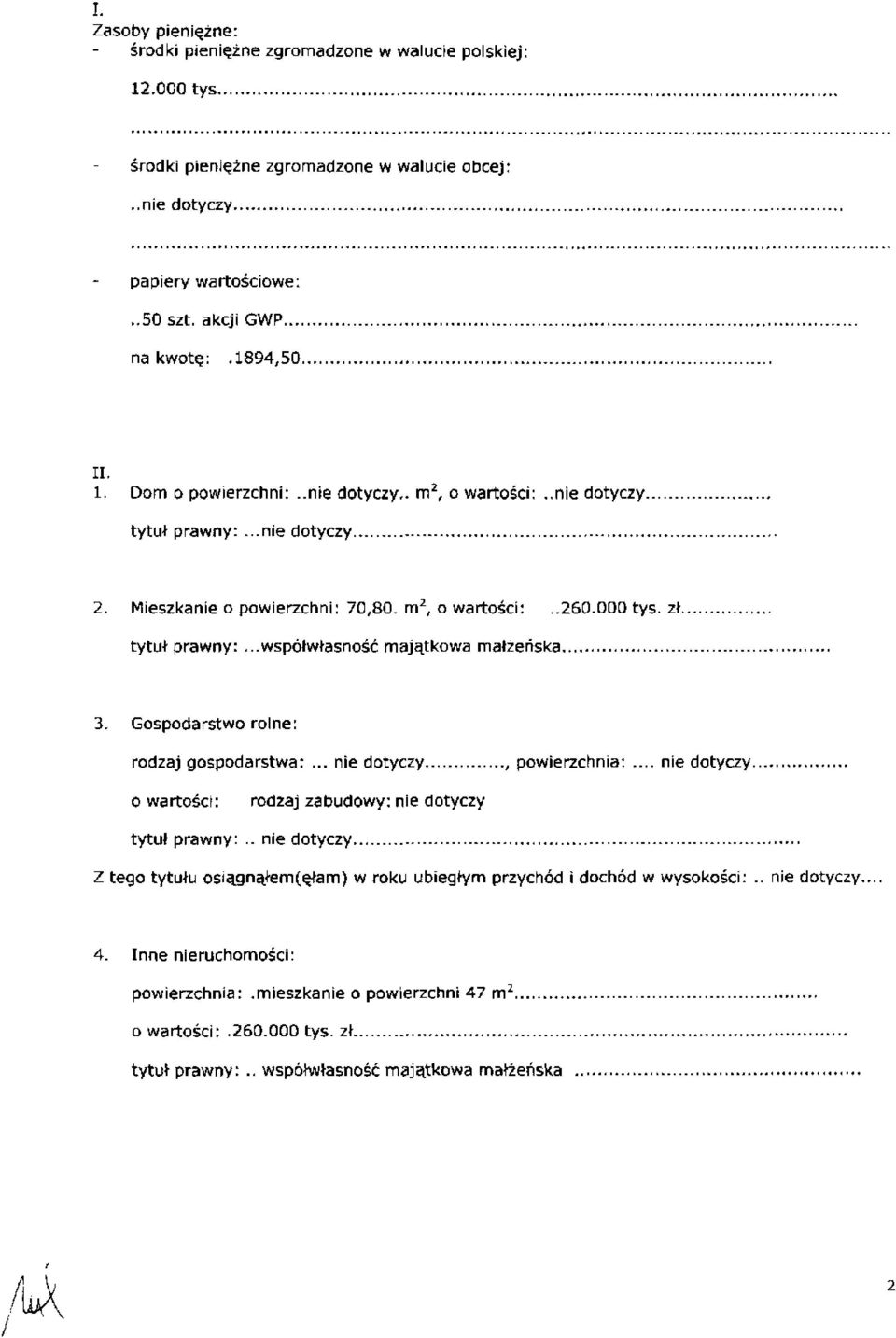 ..współwłasność majątkowa małżeńska 3. Gospodarstwo rolne: rodzaj gospodarstwa:.., powierzchnia:... o wartości: rodzaj zabudowy: tytuł prawny:.