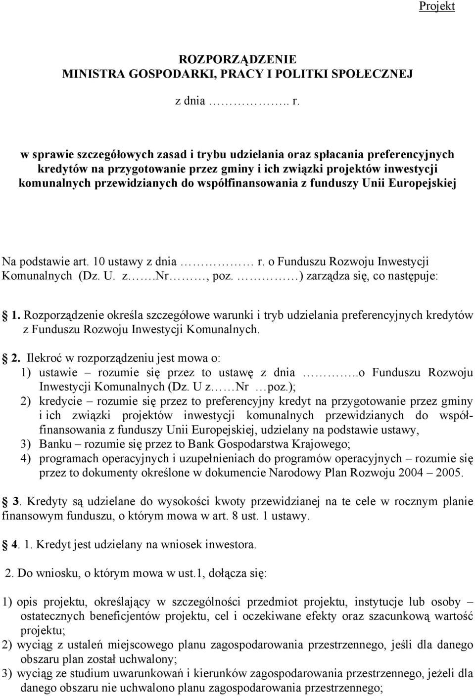 współfinansowania z funduszy Unii Europejskiej Na podstawie art. 10 ustawy z dnia r. o Funduszu Rozwoju Inwestycji Komunalnych (Dz. U. z.nr, poz. ) zarządza się, co następuje: 1.