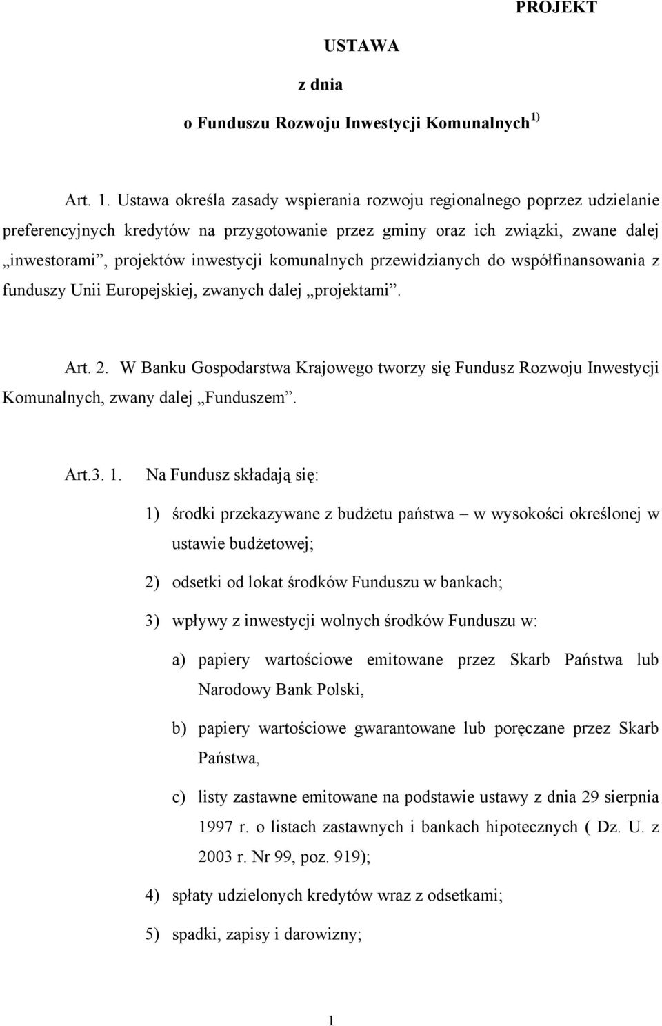 Ustawa określa zasady wspierania rozwoju regionalnego poprzez udzielanie preferencyjnych kredytów na przygotowanie przez gminy oraz ich związki, zwane dalej inwestorami, projektów inwestycji