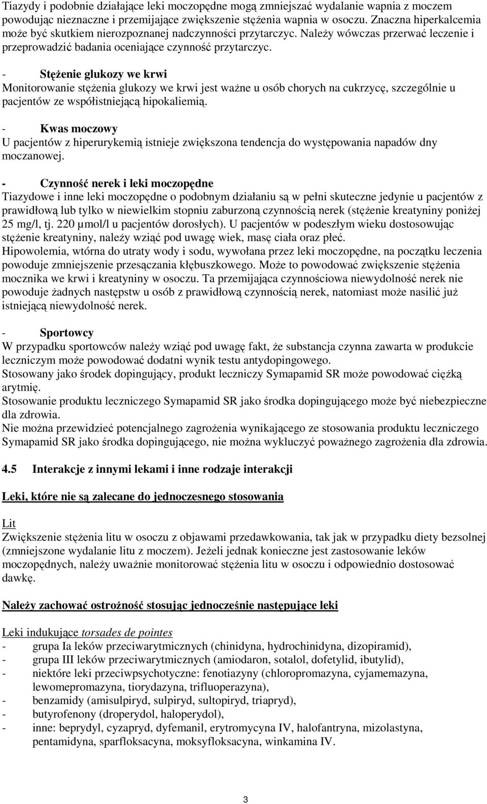 - StęŜenie glukozy we krwi Monitorowanie stęŝenia glukozy we krwi jest waŝne u osób chorych na cukrzycę, szczególnie u pacjentów ze współistniejącą hipokaliemią.