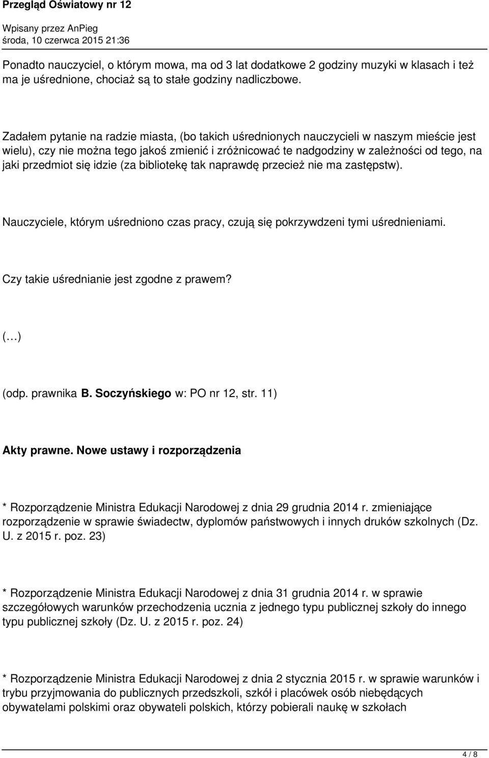 przedmiot się idzie (za bibliotekę tak naprawdę przecież nie ma zastępstw). Nauczyciele, którym uśredniono czas pracy, czują się pokrzywdzeni tymi uśrednieniami.