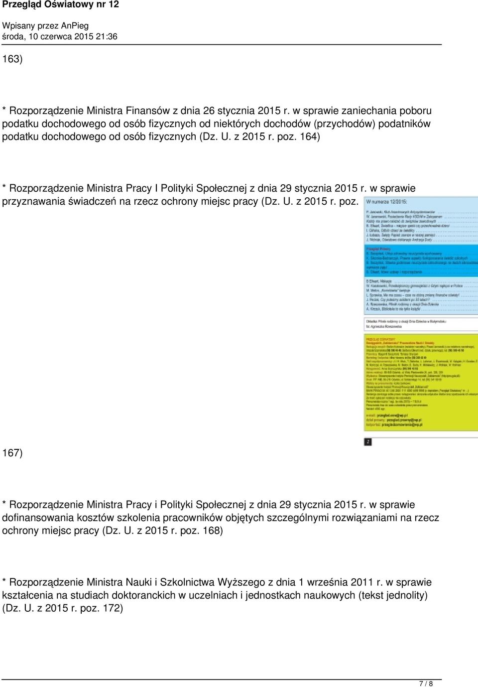 164) * Rozporządzenie Ministra Pracy I Polityki Społecznej z dnia 29 stycznia 2015 r. w sprawie przyznawania świadczeń na rzecz ochrony miejsc pracy (Dz. U. z 2015 r. poz.