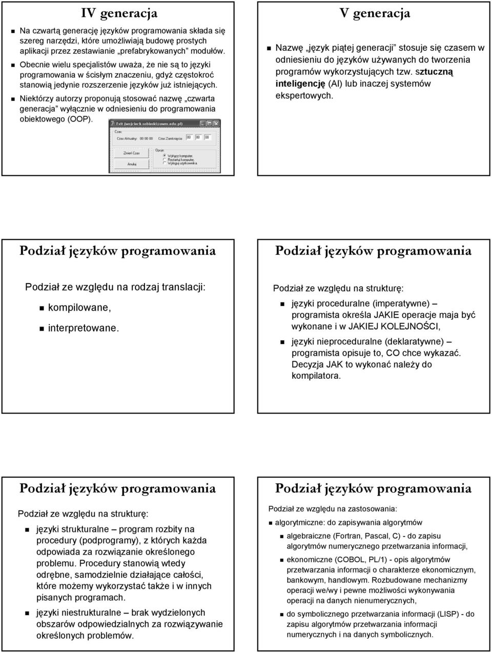 Niektórzy autorzy proponują stosować nazwę czwarta generacja wyłącznie w odniesieniu do programowania obiektowego (OOP).