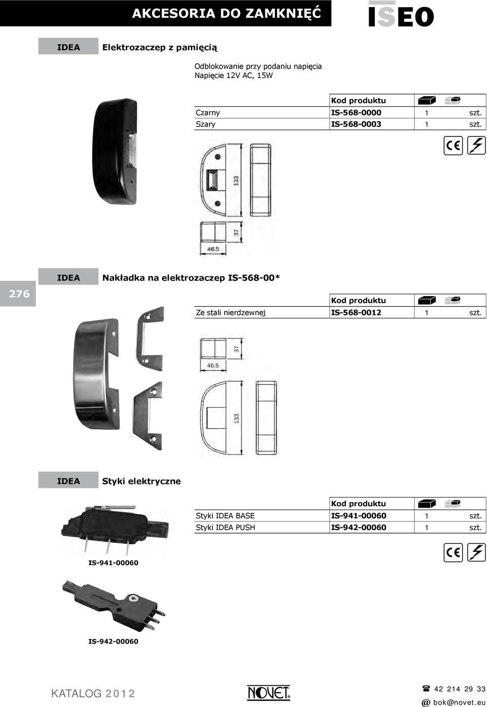 276 Idea Nakładka na elektrozaczep IS-568-00* Ze stali nierdzewnej IS-568-0012 1 szt.