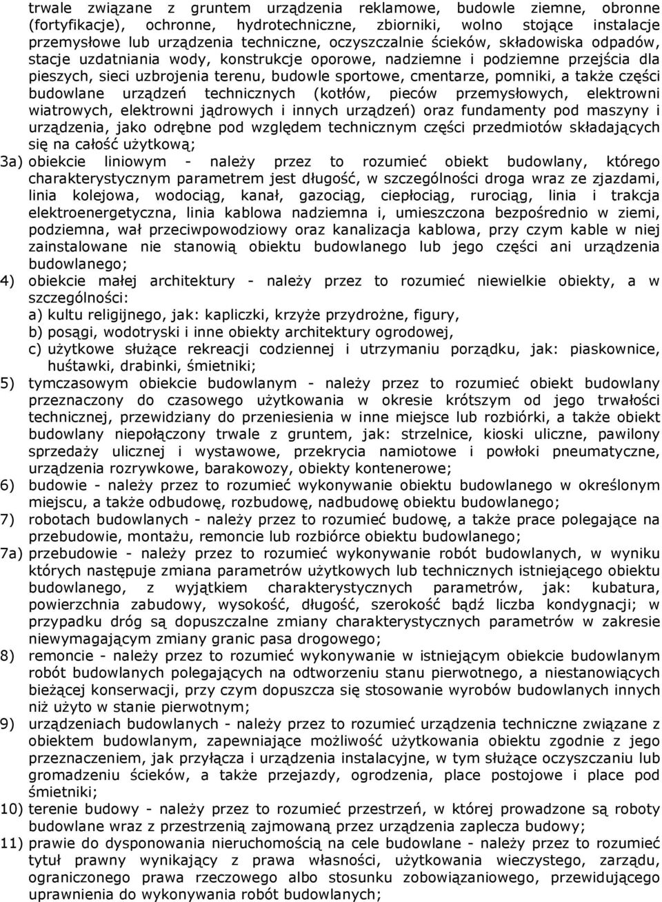 a także części budowlane urządzeń technicznych (kotłów, pieców przemysłowych, elektrowni wiatrowych, elektrowni jądrowych i innych urządzeń) oraz fundamenty pod maszyny i urządzenia, jako odrębne pod