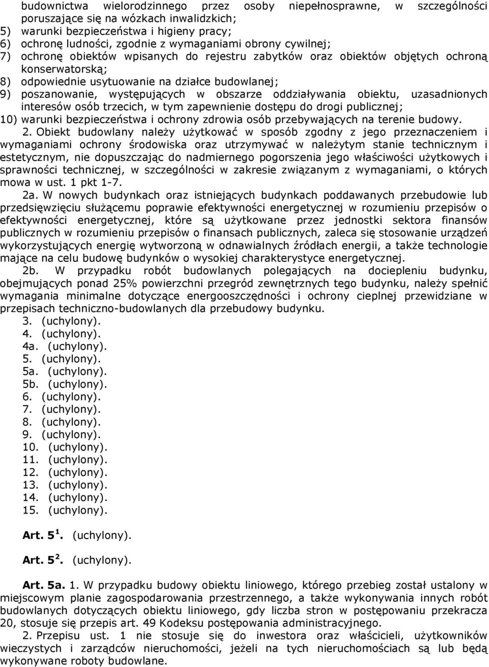 obszarze oddziaływania obiektu, uzasadnionych interesów osób trzecich, w tym zapewnienie dostępu do drogi publicznej; 10) warunki bezpieczeństwa i ochrony zdrowia osób przebywających na terenie