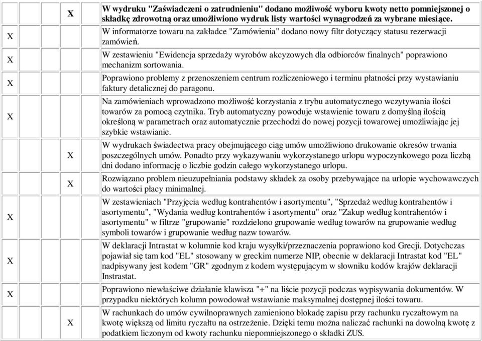 W zestawieniu "Ewidencja sprzedaży wyrobów akcyzowych dla odbiorców finalnych" poprawiono mechanizm sortowania.