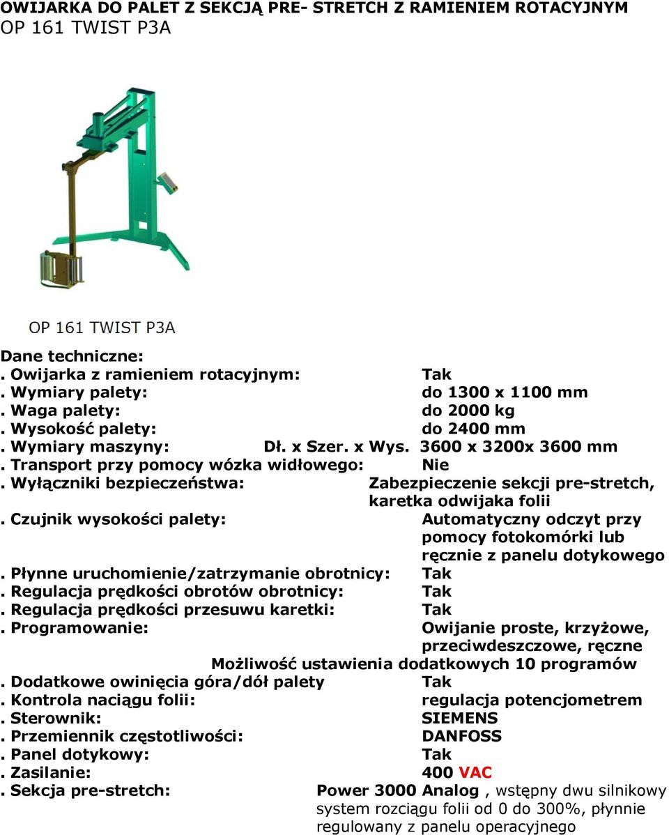 Transport przy pomocy wózka widłowego: Nie.
