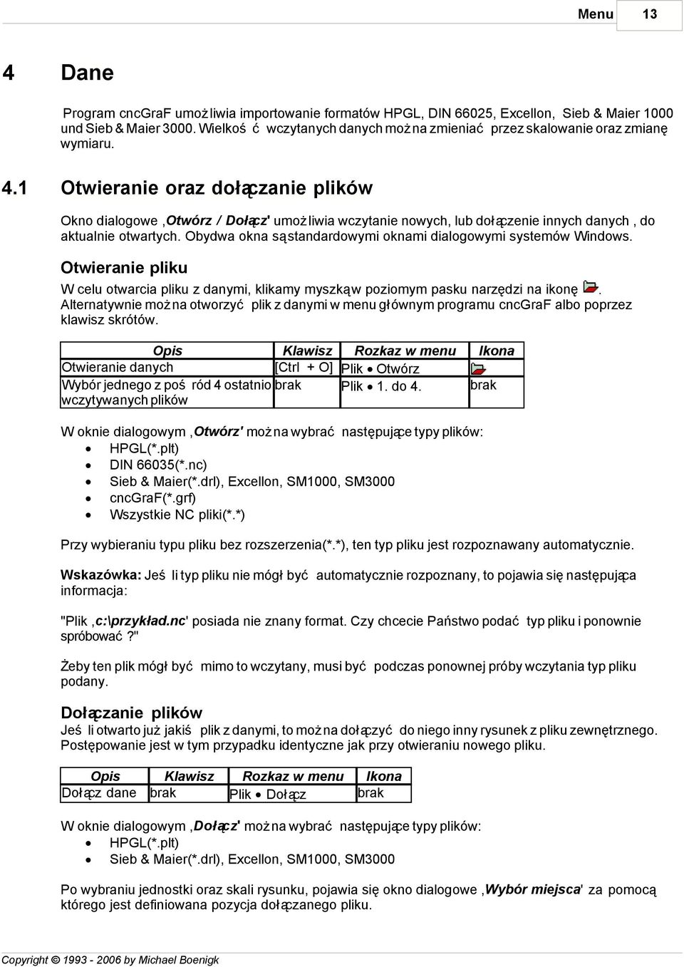 1 Otwieranie oraz dołączanie plików Okno dialogowe,otwórz / Dołącz' umożliwia wczytanie nowych, lub dołączenie innych danych, do aktualnie otwartych.