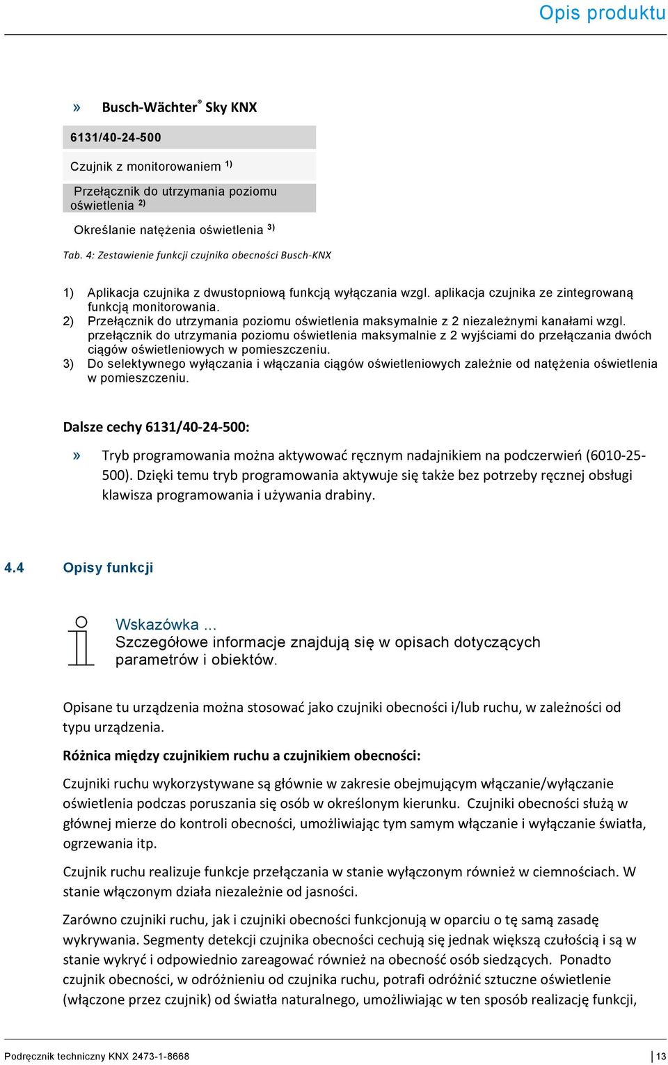2) Przełącznik do utrzymania poziomu oświetlenia maksymalnie z 2 niezależnymi kanałami wzgl.